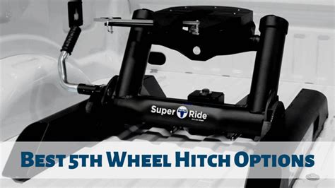 Best 5th Wheel Hitch Options: How to Find the Right One - RV Pioneers