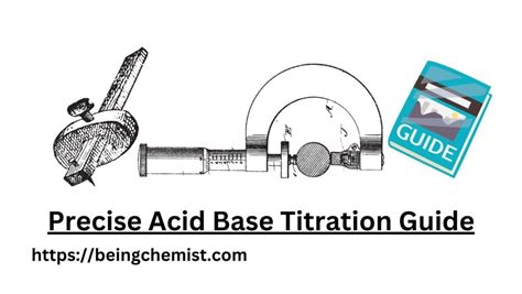 Precise Acid Base Titration Guide - Being Chemist