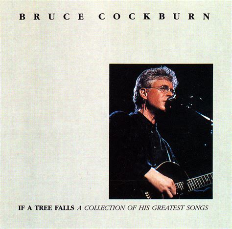 Bruce Cockburn If A Tree Falls A Collection Of His Greatest Songs