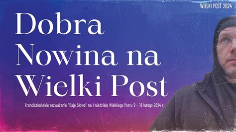 Dobra Nowina Na Wielki Post 1 Niedziela Wielkiego Postu B 18 II