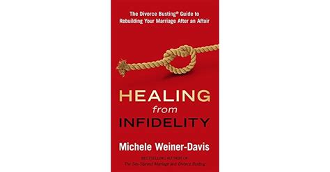 Healing From Infidelity The Divorce Busting Guide To Rebuilding Your Marriage After An Affair