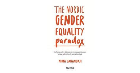 The Nordic Gender Equality Paradox By Nima Sanandaji