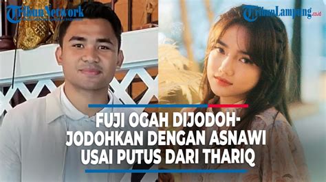 FUJI OGAH DIJODOH JODOHKAN ASNAWI MANGKUALAM PUTUS DARI THARIQ