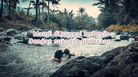 Sungai Terbersih Leuwi Batu Rumpin Bogor YouTube