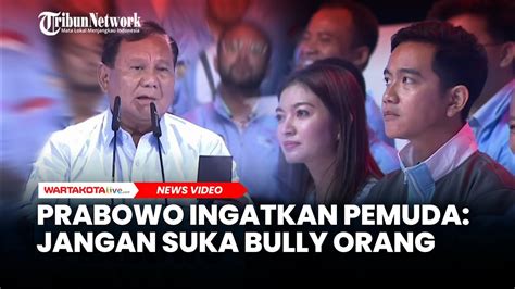 Prabowo Ingatkan Para Pemuda Jangan Suka Bully Orang Youtube