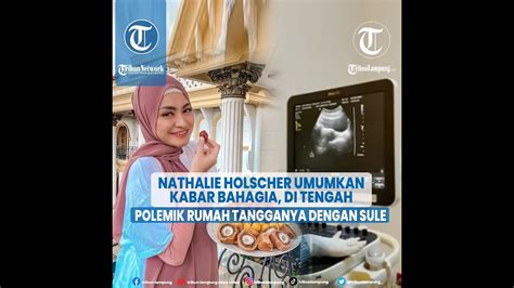 Nathalie Holscher Umumkan Kabar Bahagia Di Tengah Polemik Rumah