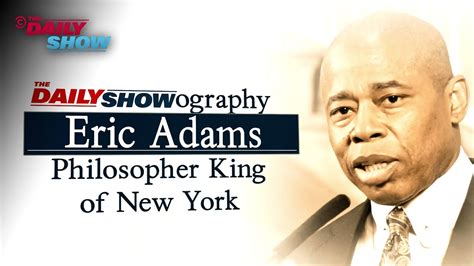 Mayor Eric Adams Philosopher King Of New York The Daily Show