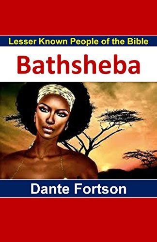 Lesser Known People Of The Bible Bathsheba By Dante Fortson Goodreads