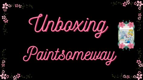 Unboxing Paintsomeway Youtube