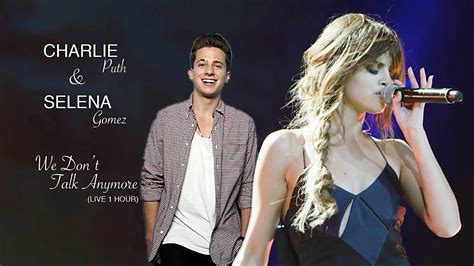 Charlie Puth And Selena Gomez We Dont Talk Anymore One Hour Live Version Youtube