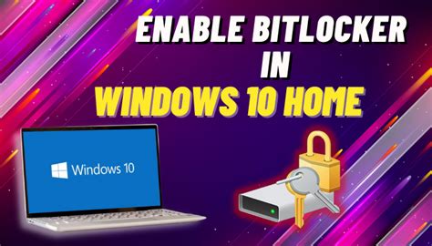 Enable BitLocker In Windows 10 Home Secure Your Drives