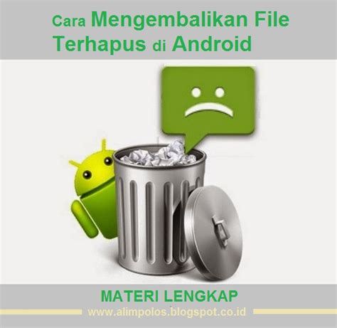 Cara Mengembalikan File Terhapus Di Android Safelink Bosku