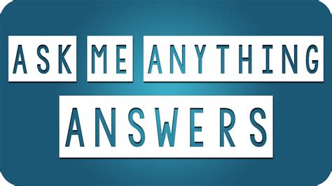 Ask Me Anything Answers Youtube