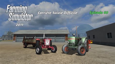 FARMING SIMULATOR 2011 FR LA CARRIERE SUIVIE Difficile DU NOUVEAUX