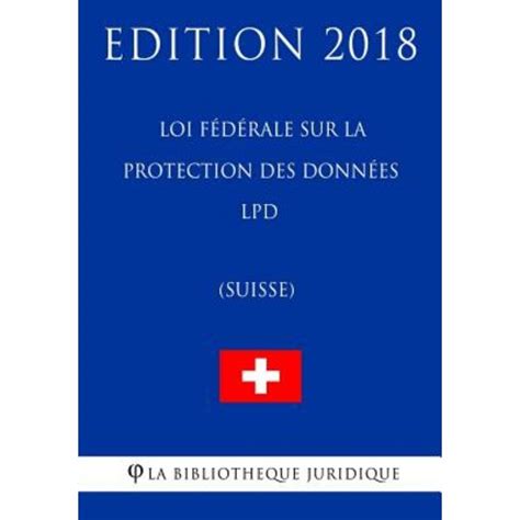 Loi F D Rale Sur La Protection Des Donn Es Lpd Suisse Edition