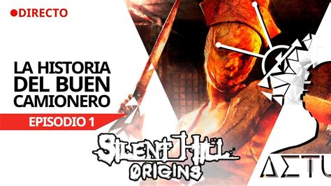 Silent Hill Origins EP1 La Historia Del Buen Camionero RESUBIDO