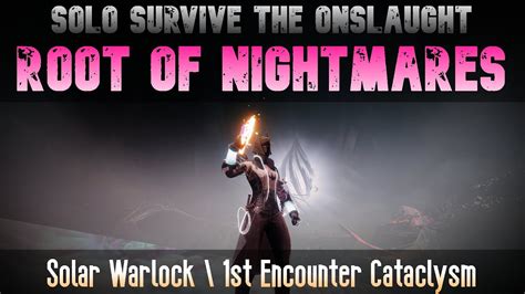 Solo Survive The Onslaught 1st Encounter Root Of Nightmares Raid