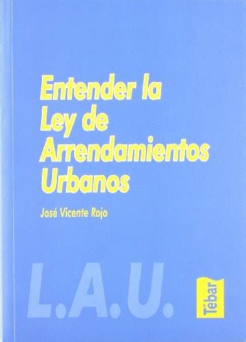 Entender La Ley De Arrendamientos Urbanos By Jos Vicente Rojo Open