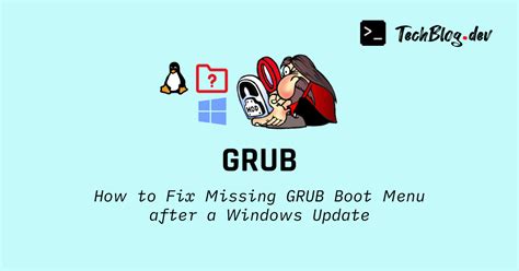 How To Fix Missing Grub Boot Menu After A Windows Update Techblog Dev