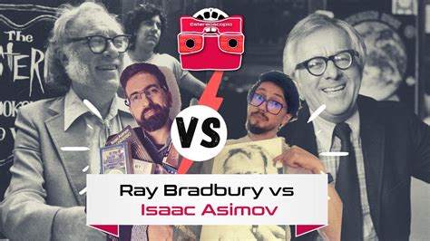 Duelo De Maestros Ray Bradbury Vs Isaac Asimov YouTube