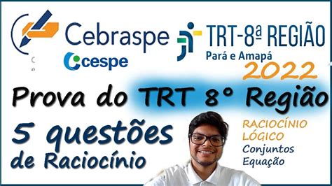 Prova do TRT 8 Cebraspe 2022 5 questões de raciocínio logico da