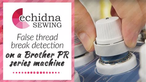 How To Fix False Thread Break Detection On A Brother PR Echidna