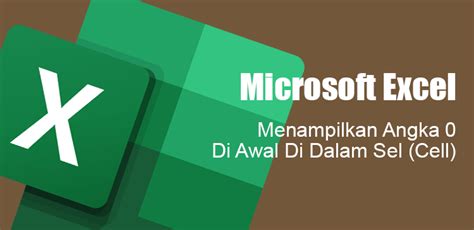 3 Cara Menampilkan Angka Nol 0 Di Awal Di Sel Microsoft Excel