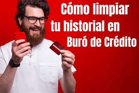 C Mo Limpiar Tu Historial En Bur De Cr Dito Blog Harmonic