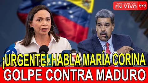 URGENTE HABLA MARIA CORINA DURO GOLPE CONTRA MADURO YouTube