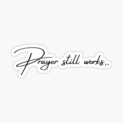 Prayer Still Works Sticker For Sale By Rbumpers Redbubble