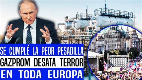 RUSIA CUMPLIÓ VENGANZA GAZPROM DESATA TERROR EN EUROPA Y CIERRA AL 100