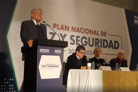 Amlo Presenta El Plan Nacional De Paz Y Seguridad 2018 2024 La