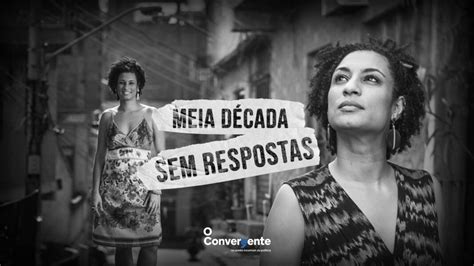 Caso Marielle Franco Crime Sem Reposta Completa 5 Anos Nesta Terça