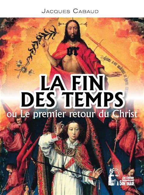 La Fin Des Temps Ou Le Premier Retour Du Christ R V Lations Priv Es