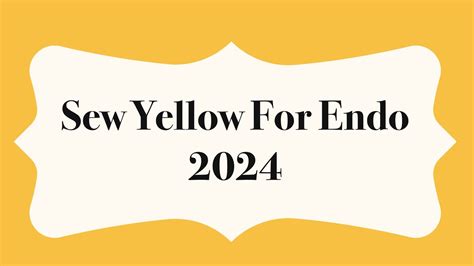 Sew Yellow For Endo Plans And Inspiration Youtube