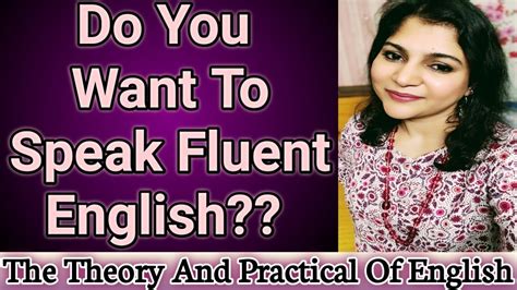 Learn To Speak Fluent English Lets Understand The Theory And Practical