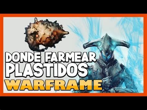 Warframe C Mo Y D Nde Farmear Plastidos Youtube