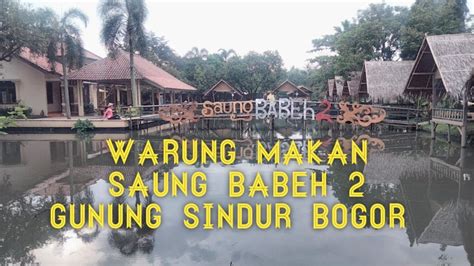 Rumah Makan Saung Babeh Gunung Sindur Kab Bogor Youtube