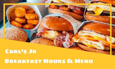 Carl's Jr Breakfast Hours, Menu, Prices, & Best Dishes 2025