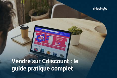 Vendre Sur Cdiscount Guide Pratique Complet Shippingbo