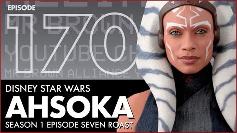 Ep 170 Disney Star Wars Ahsoka Season 1 Episode Seven Roast With The Critical Drinker Youtube