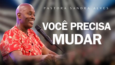 IMPOSSÍVEL você não MUDAR DE VIDA essa PREGAÇÃO Pastora Sandra