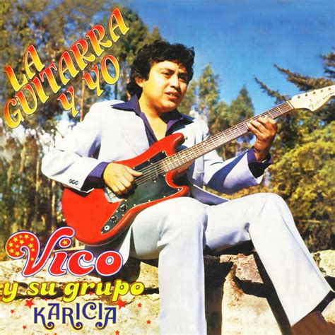 Vico Y Su Grupo Karicia Mejores Canciones Discograf A Letras