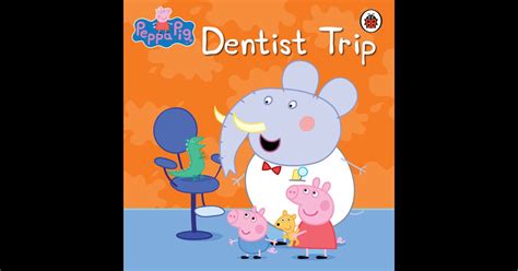 Peppa Pig: Dentist Trip by Penguin Books Ltd on iBooks