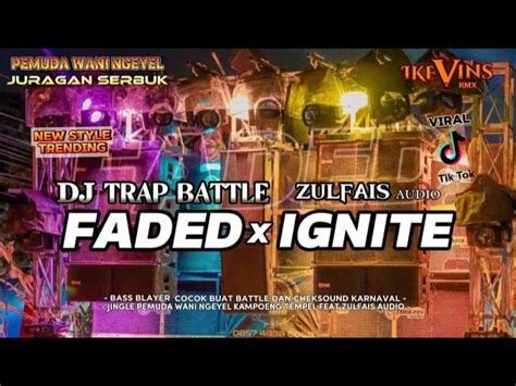 DJ TRAP BATTLE FADED X IGNITE JINGLE PEMUDA WANI NGEYEL Feat ZULFAIS