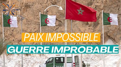 Maroc Algérie la paix n est pas envisageable la guerre est peu