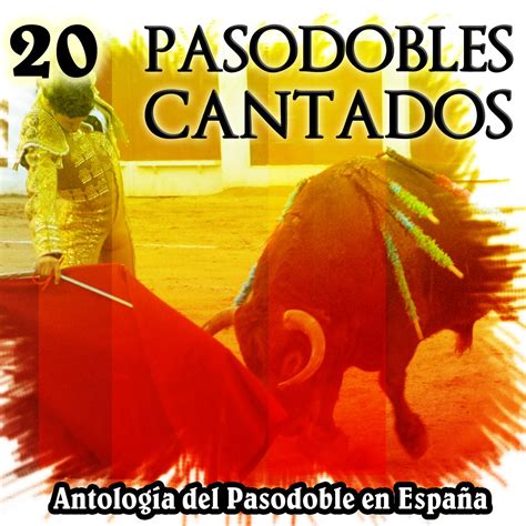 20 Pasodobles Cantados Antología del Pasodoble en España de Varios