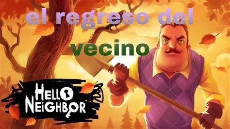 Hello Neighbor Alpha Loquendo Parte El Regres Del Vecino Youtube