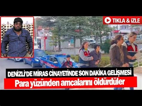 Denizlide miras cinayetinde son dakika gelişmesi YouTube