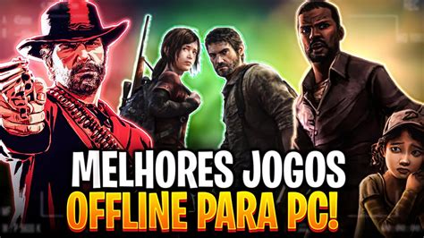 Os Melhores Jogos Offline Para Pc Para Voc Jogar Mesmo Quando